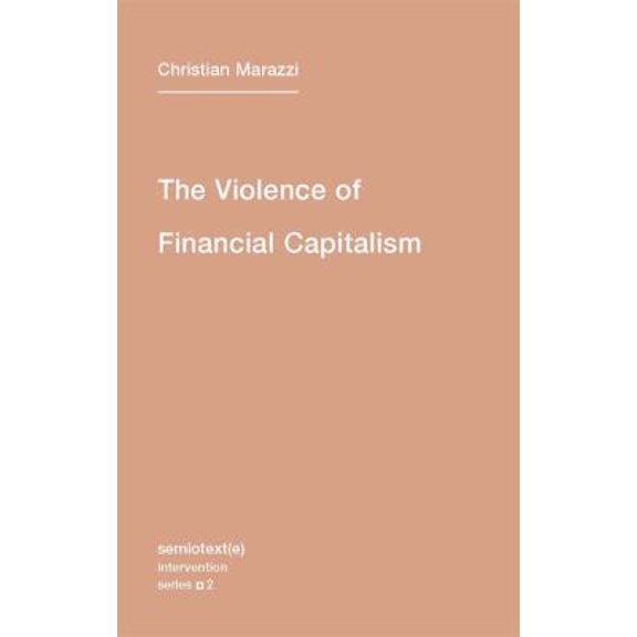 Pre-Owned The Violence of Financial Capitalism (Semiotext(E) Intervention) (Paperback) 1584350830 9781584350835