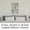 thumbnail image 2 of Im Here For The Pie Tall Funny Holiday Thanksgiving Wall Decals for Walls Peel and Stick wall art murals Black Small 8 Inch, 2 of 2