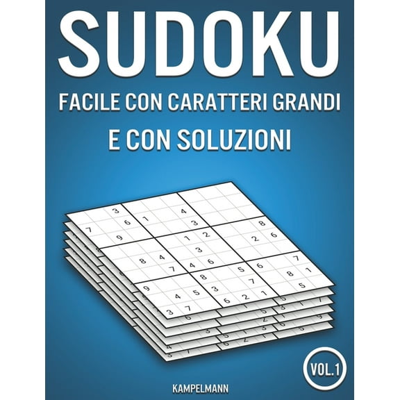 Sudoku Facile Con Caratteri Grandi E Con Soluzioni: Sudoku facile con caratteri grandi e con soluzioni: 200 Sudoku facile e con caratteri grandi con soluzioni (Vol. 1) (Paperback)