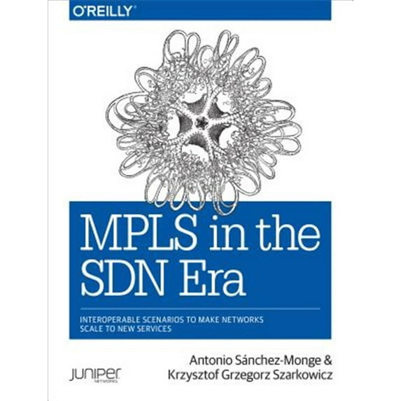 Pre-Owned MPLS in the Sdn Era: Interoperable Scenarios to Make Networks Scale to New Services (Paperback)