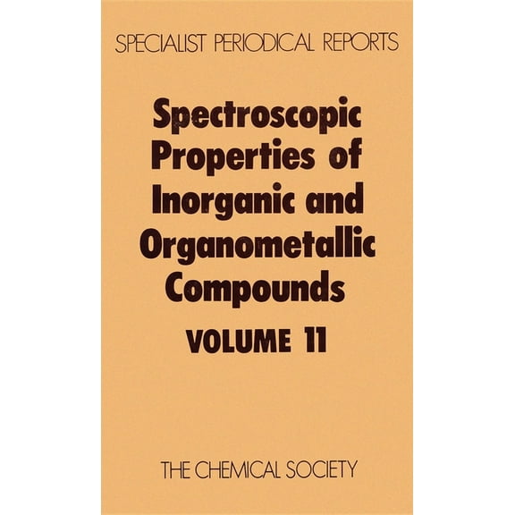 Specialist Periodical Reports - Spectros Spectroscopic Properties of Inorganic and Organometallic Compounds: Volume 11, Book 11, (Hardcover)