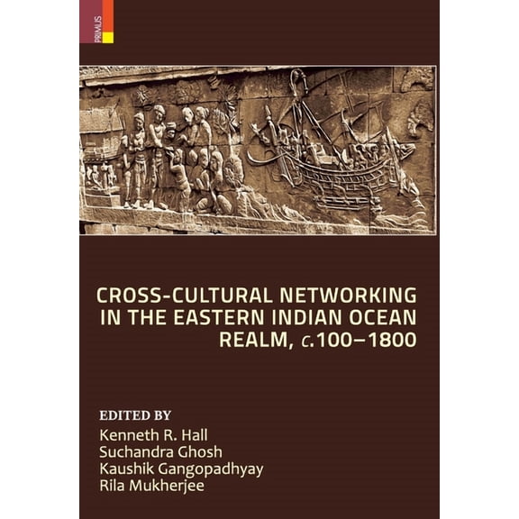 Cross-Cultural Networking in the Eastern Indian Ocean Realm, c. 100-1800, (Hardcover)