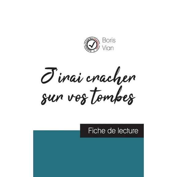 J'irai cracher sur vos tombes de Boris Vian (fiche de lecture et analyse complÃ¨te de l'oeuvre), (Paperback)
