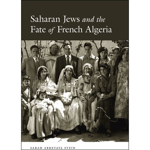 Saharan Jews and the Fate of French Algeria (Hardcover)