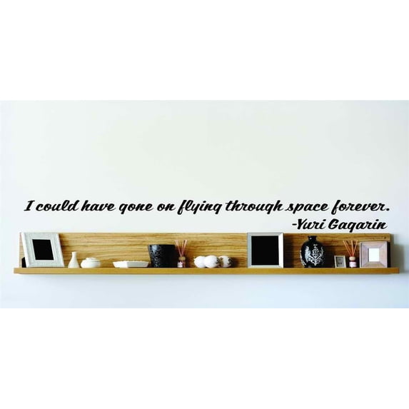 Living Room Art I Could Have Gone On Flying Through Space Forever. Yuri Gagarin 6x20