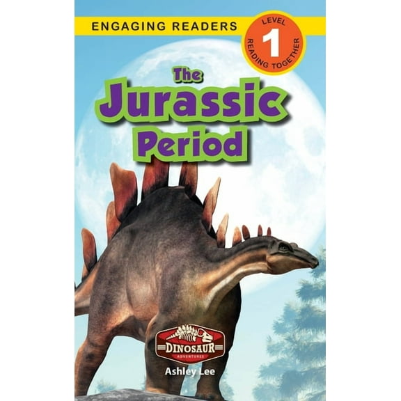 Dinosaur Adventures The Jurassic Period: Dinosaur Adventures (Engaging Readers, Level 1), Book 1, (Hardcover)