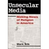 Unsecular Media: Making News of Religion in America, Used [Paperback]
