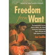 Freedom From Want: The Remarkable Success Story of BRAC, the Global Grassroots Organization That's Winning the Fight Against Poverty [Paperback - Used]