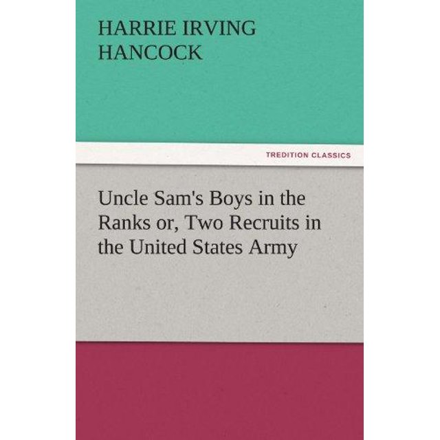 Uncle Sam's Boys in the Ranks Or, Two Recruits in the United States Army