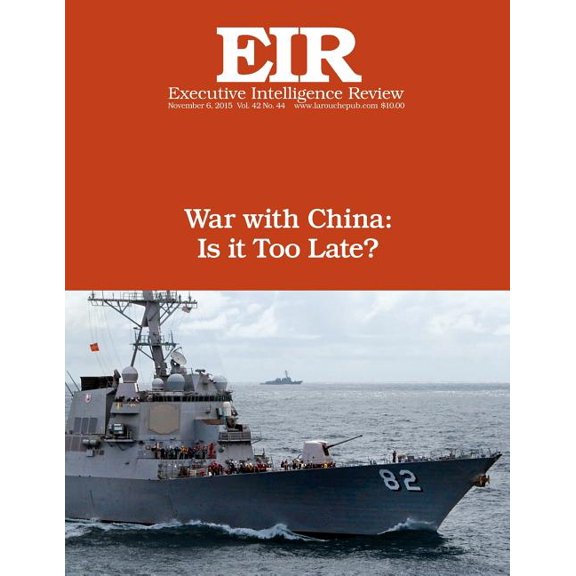 Executive Intelligence Review: War with China: Is It Too Late?: Executive Intelligence Review; Volume 42, Issue 44 (Paperback)