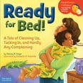 thumbnail image 1 of Pre-Owned Ready for Bed!: A Tale of Cleaning Up, Tucking In, and Hardly Any Complaining (ParentSmart KidHappy) (Hardcover) 1575422697 9781575422695, 1 of 1