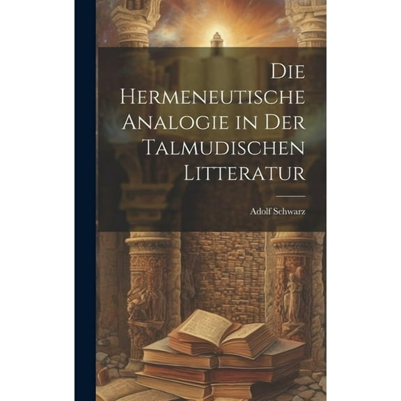Die Hermeneutische Analogie in Der Talmudischen Litteratur (Hardcover)