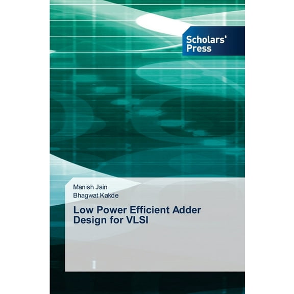 Low Power Efficient Adder Design for VLSI, (Paperback)