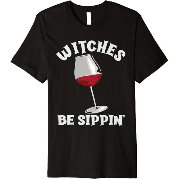Witches Be Sippin' Funny Red Wine Lover Halloween Premium T-ShirtMen and women, Black T-shirt, size: Extra large