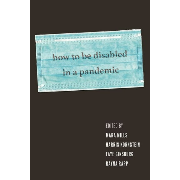 How to Be Disabled in a Pandemic, (Hardcover)