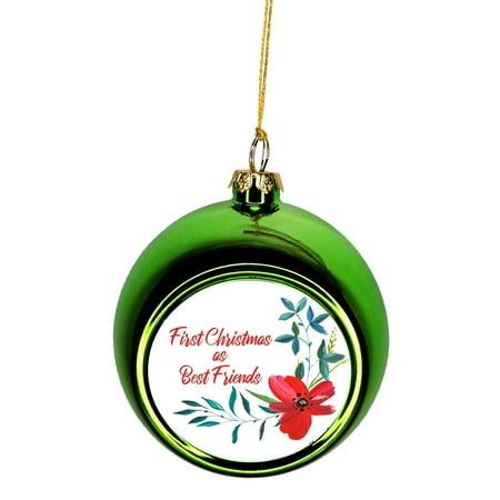 First Christmas as Best Friends Ornaments Green Bauble Christmas Ornament
