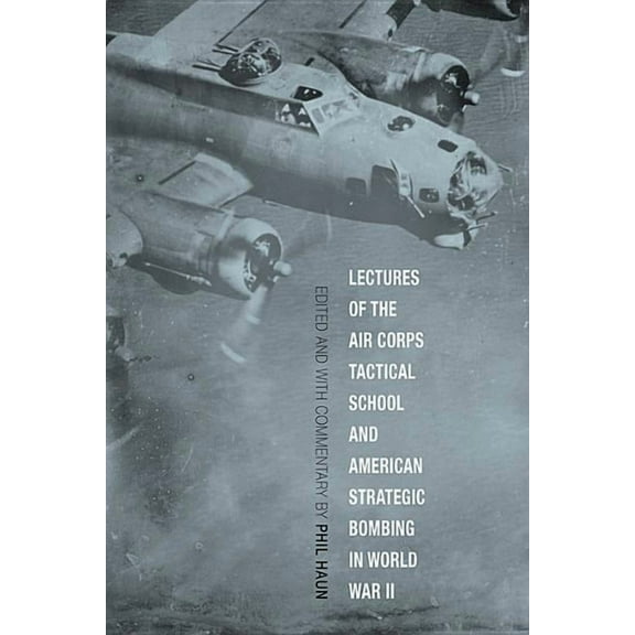 Aviation & Air Power: Lectures of the Air Corps Tactical School and American Strategic Bombing in World War II (Hardcover)