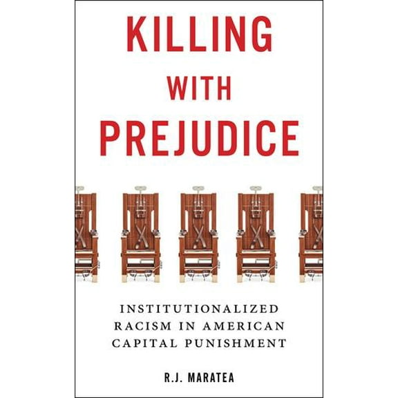 Pre-Owned Killing with Prejudice: Institutionalized Racism in American Capital Punishment (Hardcover) 1479888605 9781479888603