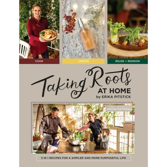 Taking Roots at Home : 3 in 1 Recipes for a Simpler and More Purposeful Life (Hardcover)