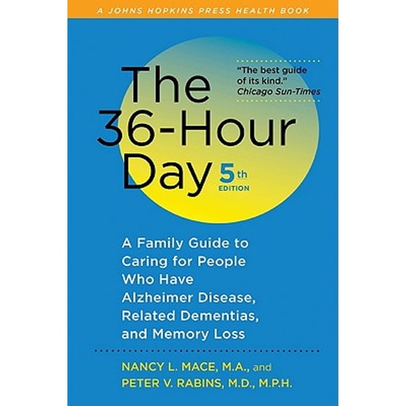 Pre-Owned The 36-Hour Day: A Family Guide to Caring for People Who Have Alzheimer Disease, Related Dementias, and Memory Loss (A Johns Hopkins Press Health Book) (Paperback) 1421403072 9781421403076