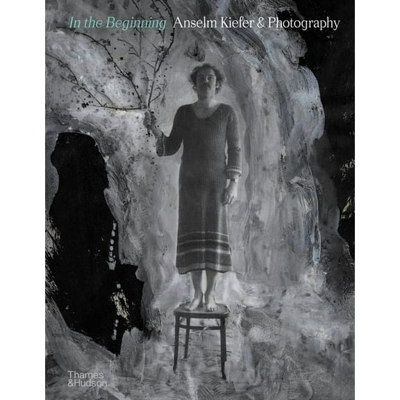 In the Beginning: Anselm Kiefer & Photography, (Hardcover)