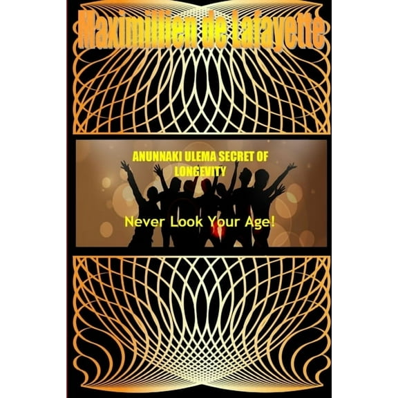 ANUNNAKI ULEMA SECRET OF LONGEVITY. Never Look Your Age (Paperback)
