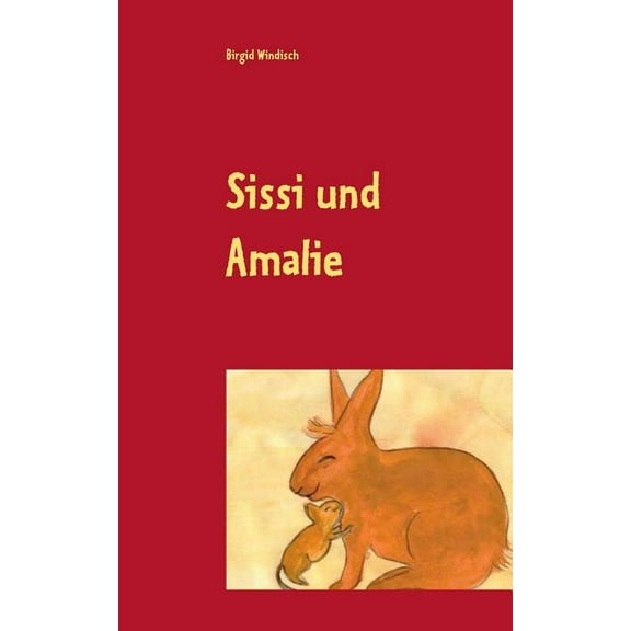 Sissi und Amalie: Mit Vertrauen und Mut wird alles gut, (Paperback)