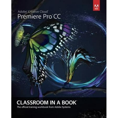 Adobe Premiere Pro CC Classroom in a Book (Best Configuration For Adobe Premiere)