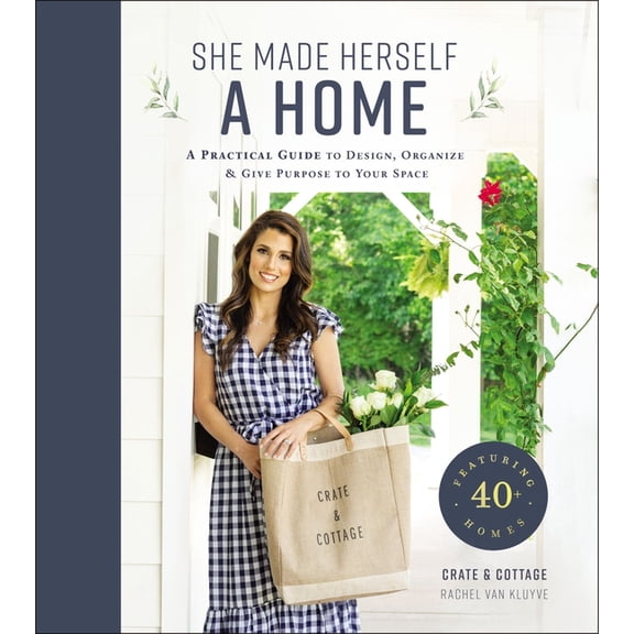 She Made Herself a Home: A Practical Guide to Design, Organize, and Give Purpose to Your Space, (Hardcover)