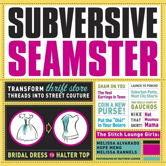 Pre-Owned Subversive Seamster: Transform Thrift Store Threads Into Street Couture (Paperback) 156158925X 9781561589258
