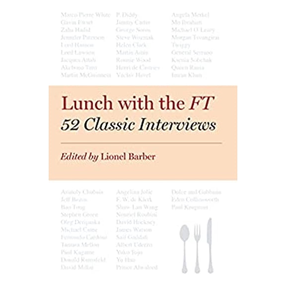 Pre-Owned Lunch with the FT: 52 Classic Interviews - Lionel Barber