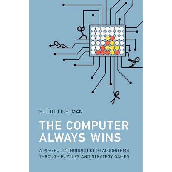 Pre-Owned The Computer Always Wins: A Playful Introduction to Algorithms Through Puzzles and Strategy Games (Paperback) 0262551691 9780262551694