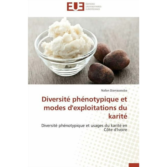 Omn.Univ.Europ. Diversité Phénotypique Et Modes d'Exploitations Du Karité, (Paperback)