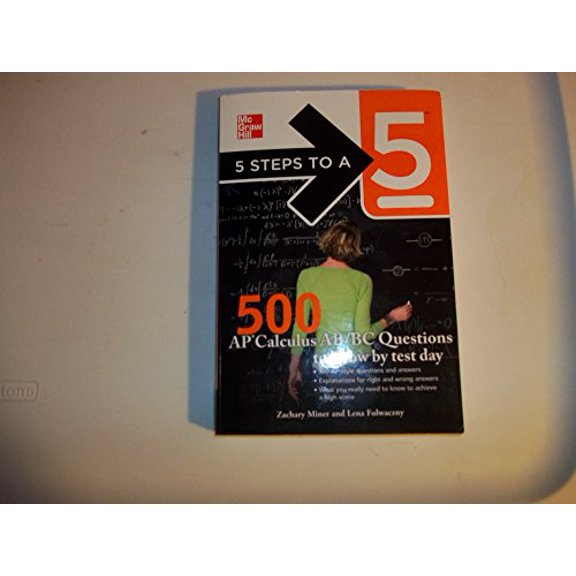 Pre-Owned 5 Steps to a 5 500 AP Calculus AB/BC Questions to Know by Test Day (5 Steps to a 5 on the Advanced Placement Examinations Series) (Paperback) 0071753702 9780071753708