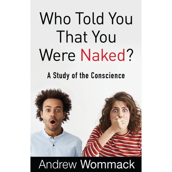Pre-Owned Who Told You That You Were Naked?: A Study of the Conscience (Paperback) 168031212X 9781680312126