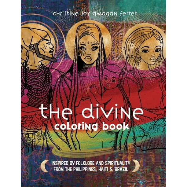 Download The Divine Coloring Book Inspired By Folkore And Spirituality From The Philippines Haiti Brazil Hardcover Walmart Com Walmart Com