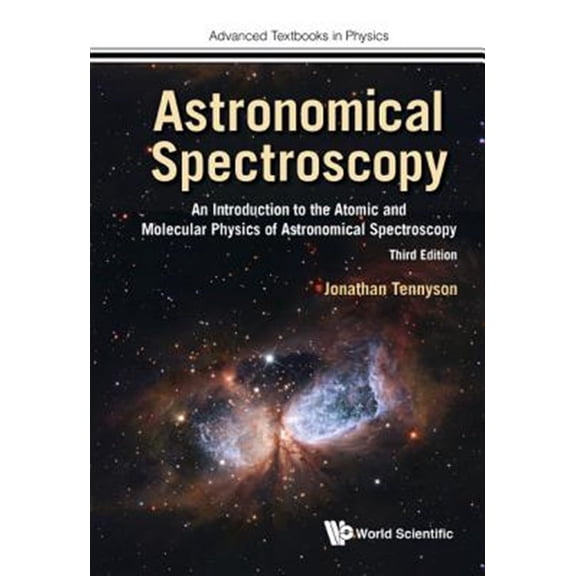 Pre-Owned Advanced Textbooks in Physics: Astronomical Spectroscopy: An Introduction to the Atomic and Molecular Physics of Astronomical Spectroscopy (Third Edition) (Paperback)
