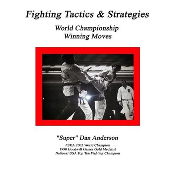 Pre-Owned Fighting Tactics & Strategies: World Championship Winning Moves (Paperback) by Dan Anderson