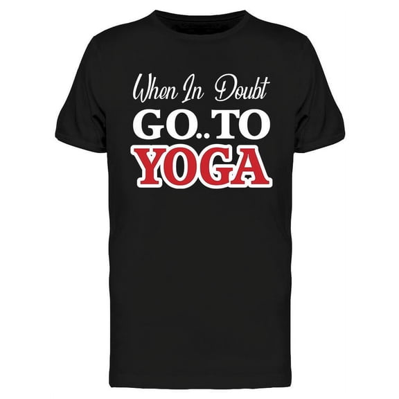 When In Doubt Go To Yoga T-Shirt Men -Image by Shutterstock, Male x-Large