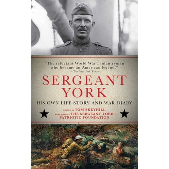 Pre-Owned Sergeant York: His Own Life Story and War Diary (Paperback) 1631582828 9781631582820
