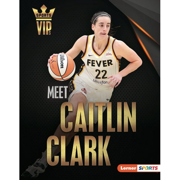 Sports Vips (Lerner (Tm) Sports) Meet Caitlin Clark: Basketball Superstar, (Hardcover)
