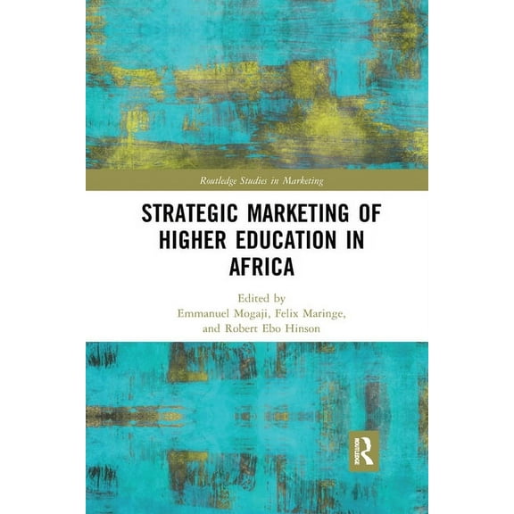 Routledge Studies in Marketing Strategic Marketing of Higher Education in Africa, (Paperback)