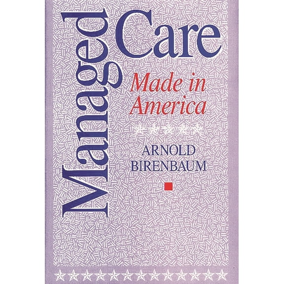 Management; 34 Managed Care: Made in America, (Hardcover)