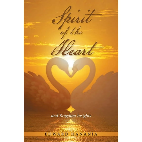 Spirit of the Heart: And Kingdom Insights, (Paperback)