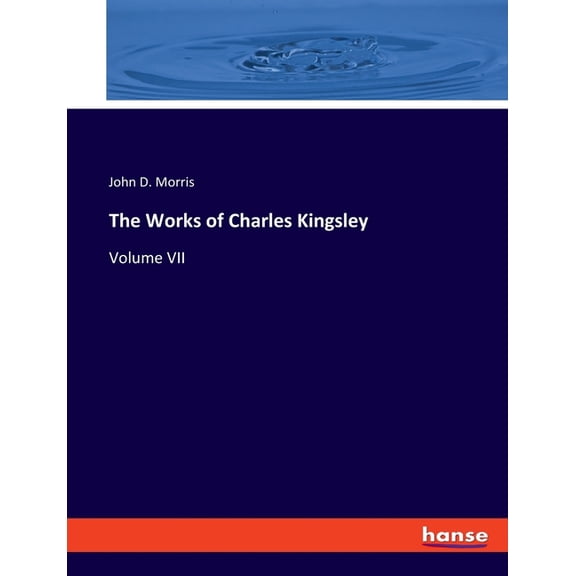 The Works of Charles Kingsley: Volume VII, (Paperback)