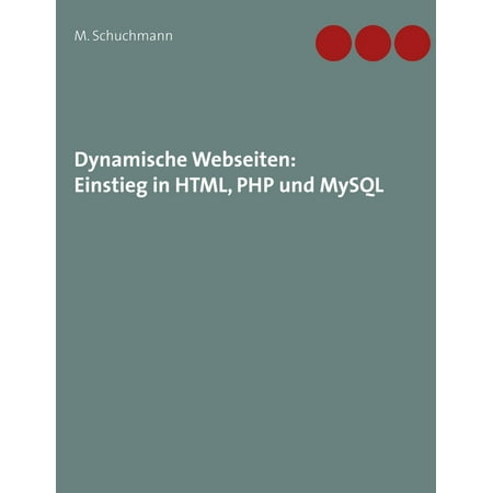 Dynamische Webseiten: Einstieg in HTML, PHP und MySQL -