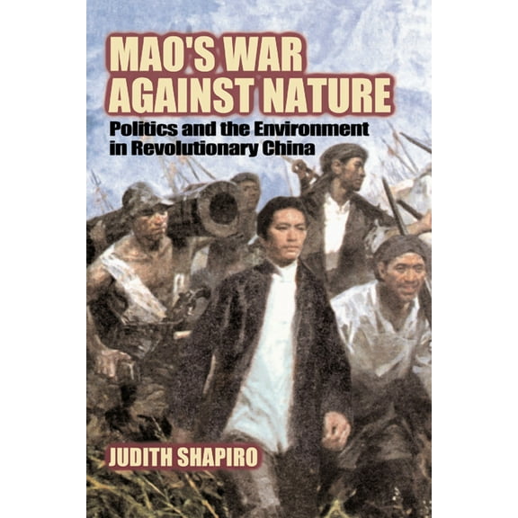 Studies in Environment and History Mao's War Against Nature: Politics and the Environment in Revolutionary China, (Hardcover)