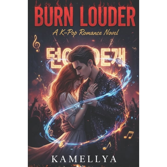 Burn Louder: A K-Pop Romance Novel, (Paperback)