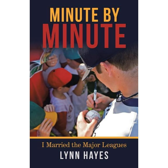 Minute by Minute : I Married the Major Leagues