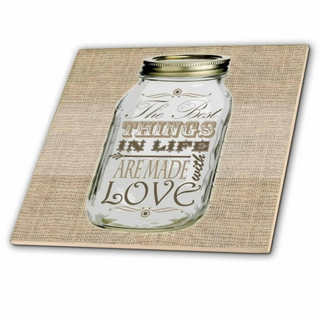 3dRose Mason Jar on Burlap Print Brown - The Best Things in Life are Made with Love - Gifts for the Cook - Ceramic Tile, (Best Thing Made By Waste Material)